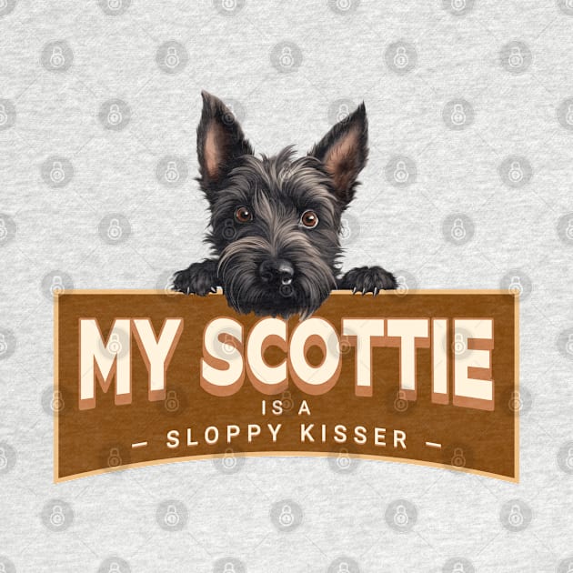 My Scottie is a Sloppy Kisser by Oaktree Studios